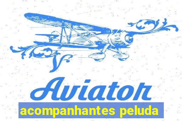 acompanhantes peluda